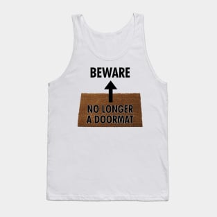 Beware - No Longer a Doormat Tank Top